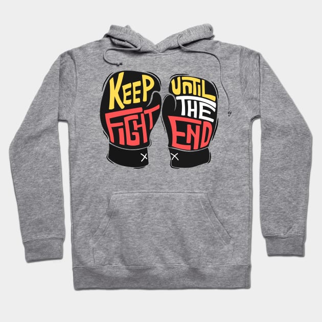 keep fight until the end Hoodie by Mako Design 